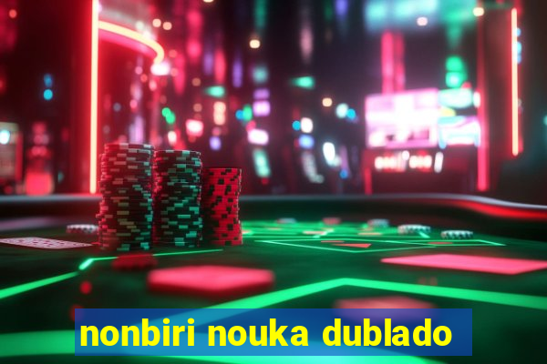 nonbiri nouka dublado